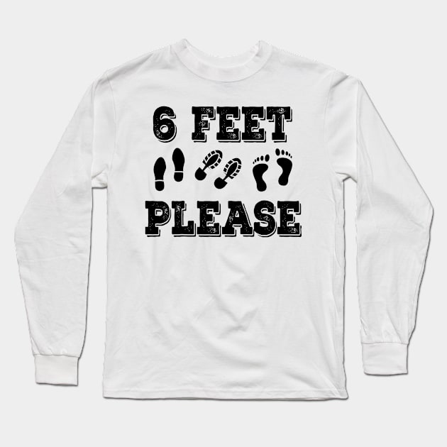 6 Feet Please Long Sleeve T-Shirt by graphicmeyou